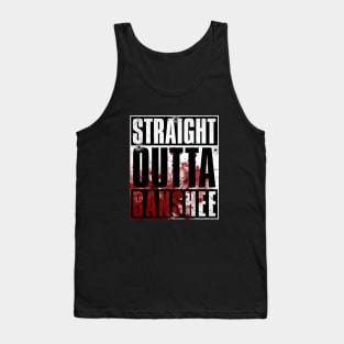 STRAIGHT OUTTA BANSHEE (BLOOD EDITION) Tank Top